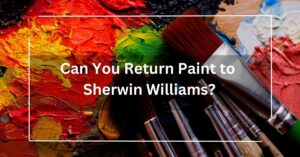 Can You Return Paint to Sherwin Williams