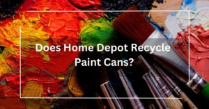 Does Home Depot Recycle Paint Cans